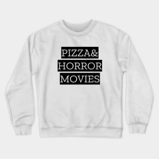 Pizza And Horror Movies Crewneck Sweatshirt